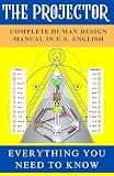 The Human Design Projector Book [Complete Manual in U.S. English]: Everything You Need To Know About The Inner Workings Of The Human Design Projector