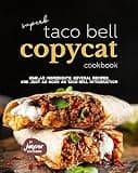 Superb Taco Bell Copycat Cookbook: Similar Ingredients, Several Recipes, And Just as Good as Taco Bell Introduction