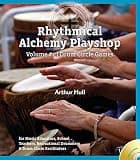 Rhythmical Alchemy Playshop: Drum Circle Games (Volume #1)