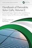 Handbook of Perovskite Solar Cells, Volume 2: Functional Layer Optimization and Diverse Device Types for Efficiency and Stability (Advances in Materials Science and Engineering)