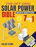 The Off Grid Solar Power Bible: [7 in 1] Easy Illustrated DIY Guide + VIDEO COURSE to Safely Install and Maintain your Own Blackout-Free System. Go from Zero Know-How to Zero Electricity Bills.