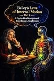 Bailey’s Laws of Internal Motion Vol 1: A Physics-first Description of Force Inside Living Systems