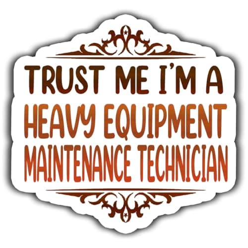 (4Pcs-2.5in) Heavy Equipment Maintenance Technician Vinyl Sticker Trust Me I am a Heavy Equipment Maintenance Technician Waterproof Vinyl Sticker Gift for Coworker, Laptop, Phone Case, Tumbler, Mug
