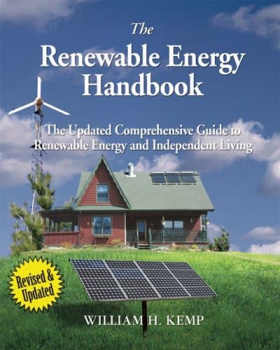 The Renewable Energy Handbook, Revised Edition: The Updated Comprehensive Guide to Renewable Energy and Independent Living