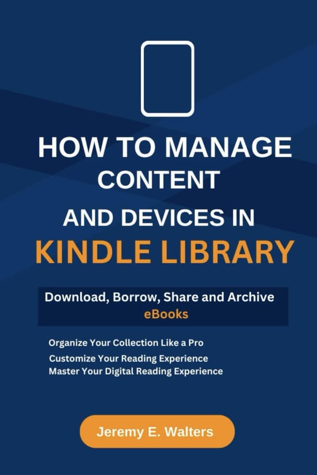 How to Manage Content and Devices in My Kindle Library: Download, Borrow, Share and Archive eBooks