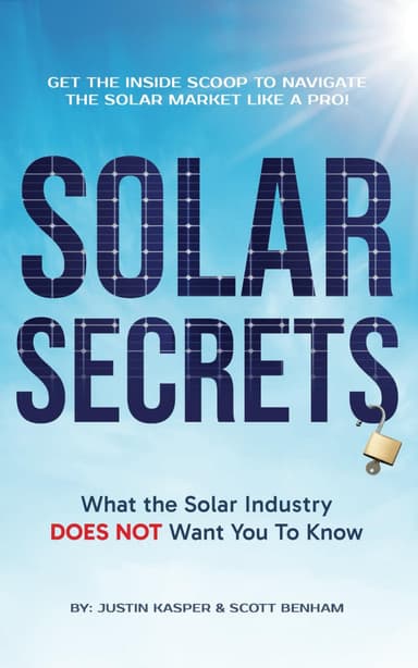 Solar Secrets: What the Solar Industry DOES NOT Want You to Know