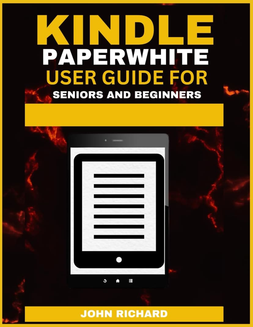 KINDLE PAPERWHITE USER GUIDE FOR SENIORS AND BEGINNERS: Master Your Kindle: Setup, Reading Tips, Library Management, and Advanced Features.