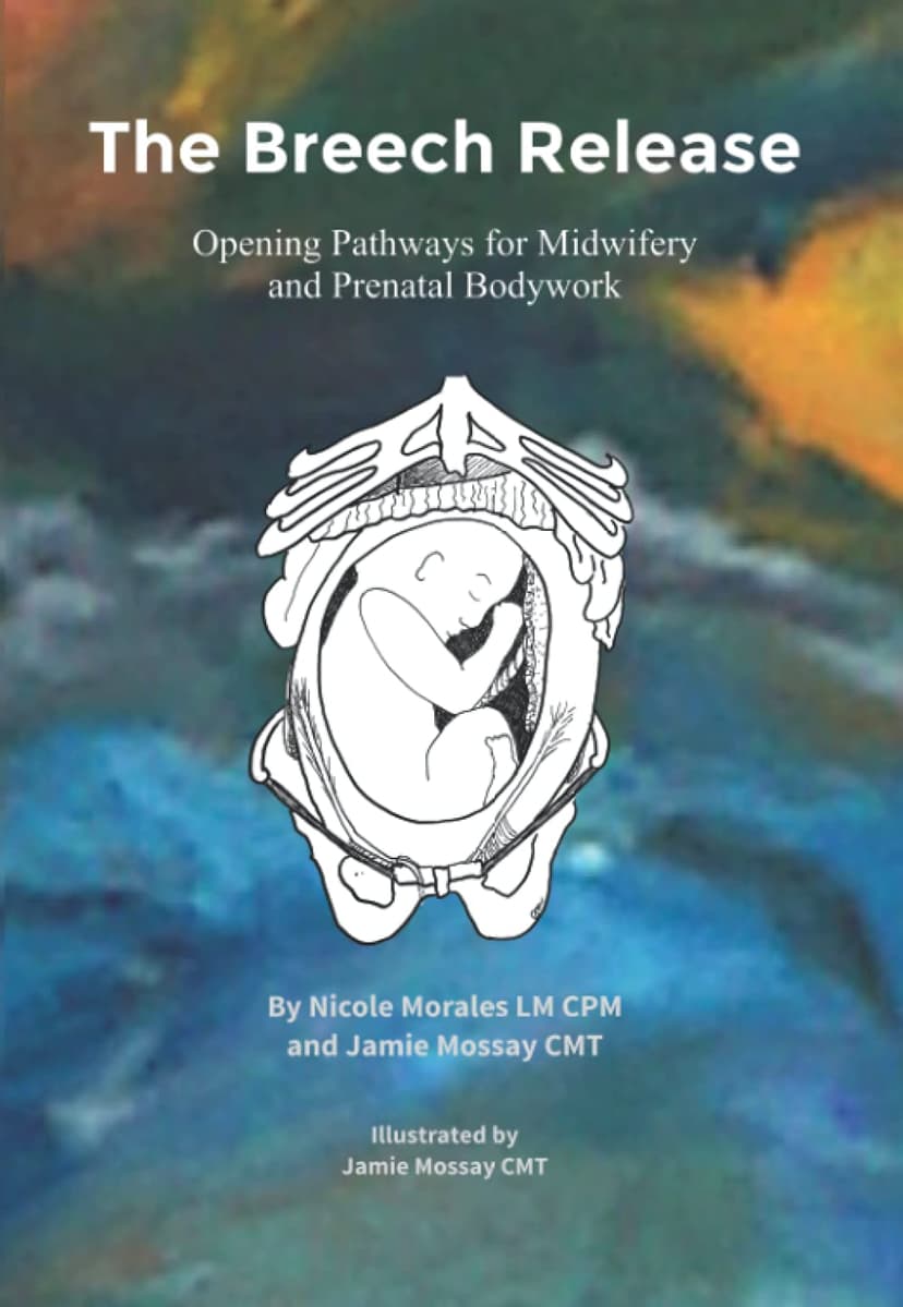 The Breech Release: Opening Pathways for Midwifery and Prenatal Bodywork