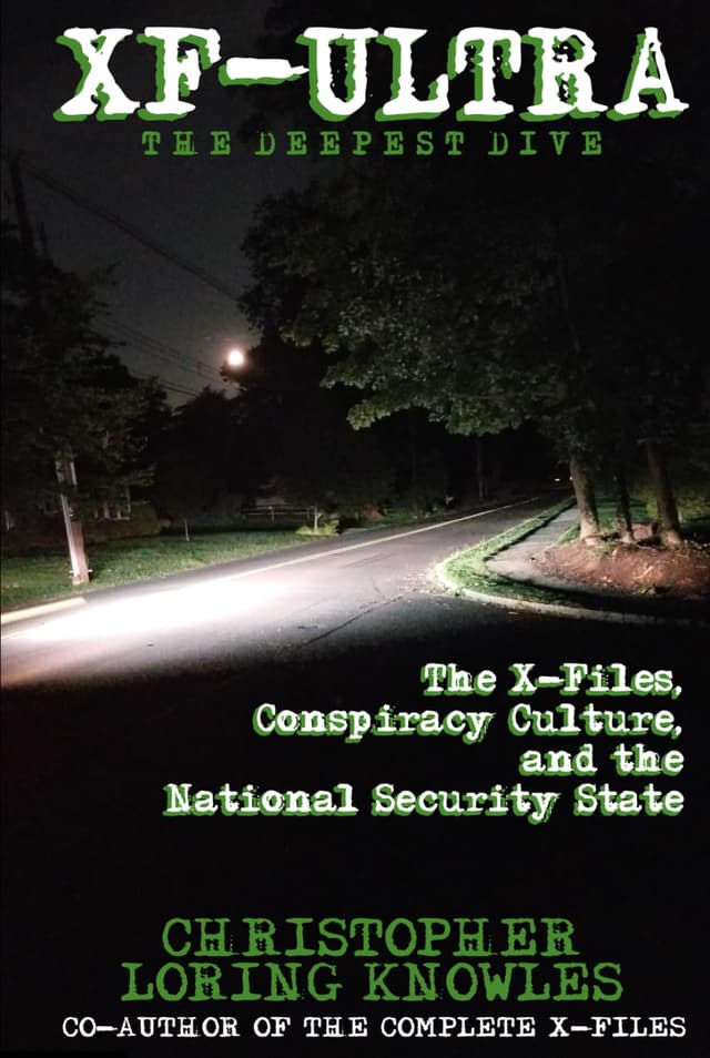 XF-ULTRA: THE DEEPEST DIVE: The X-Files, Conspiracy Culture and the National Security State