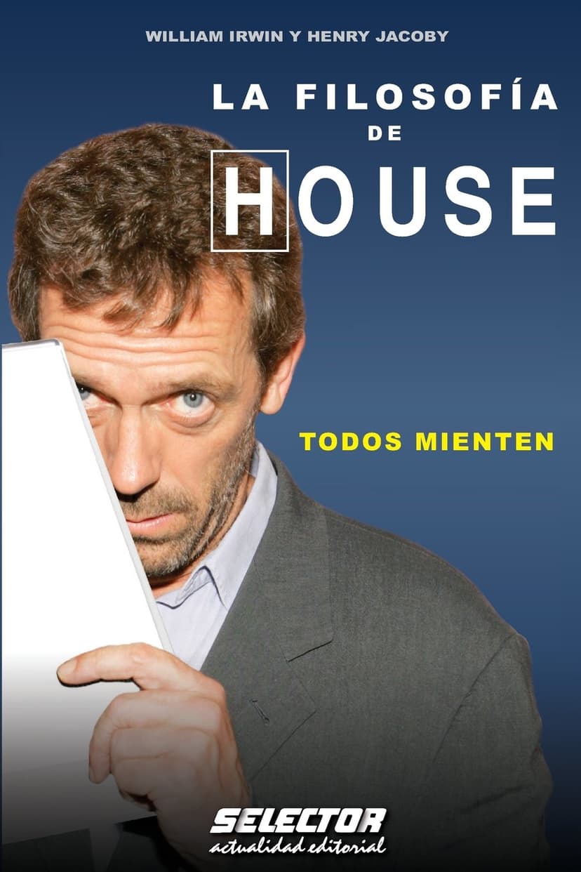 La Filosofía de HOUSE: Todos Mienten (Interes General / General Interest) (Spanish Edition)
