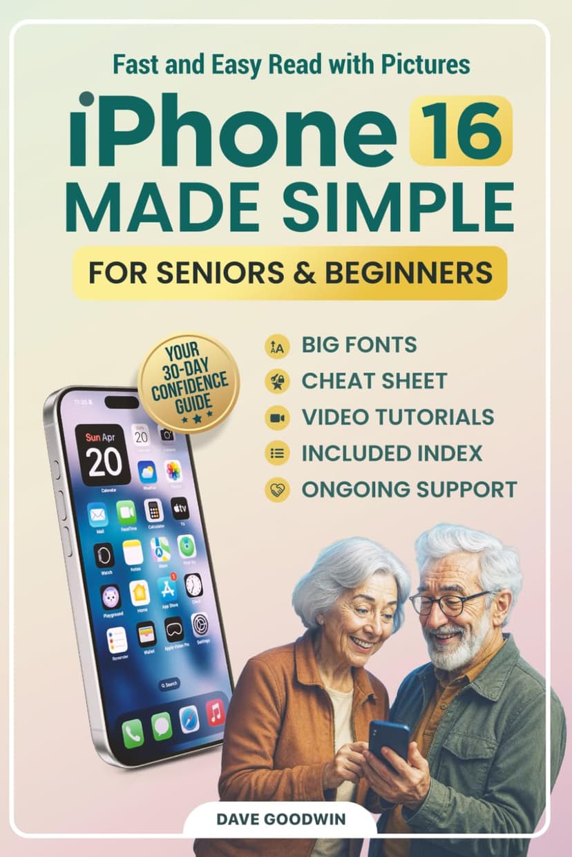 iPhone 16 Made Simple: Your 30-Day Guide to Confidence for Seniors and Beginners with Big Fonts, Step-by-Step Videos, and Ongoing Support (Simple Tech Guides)