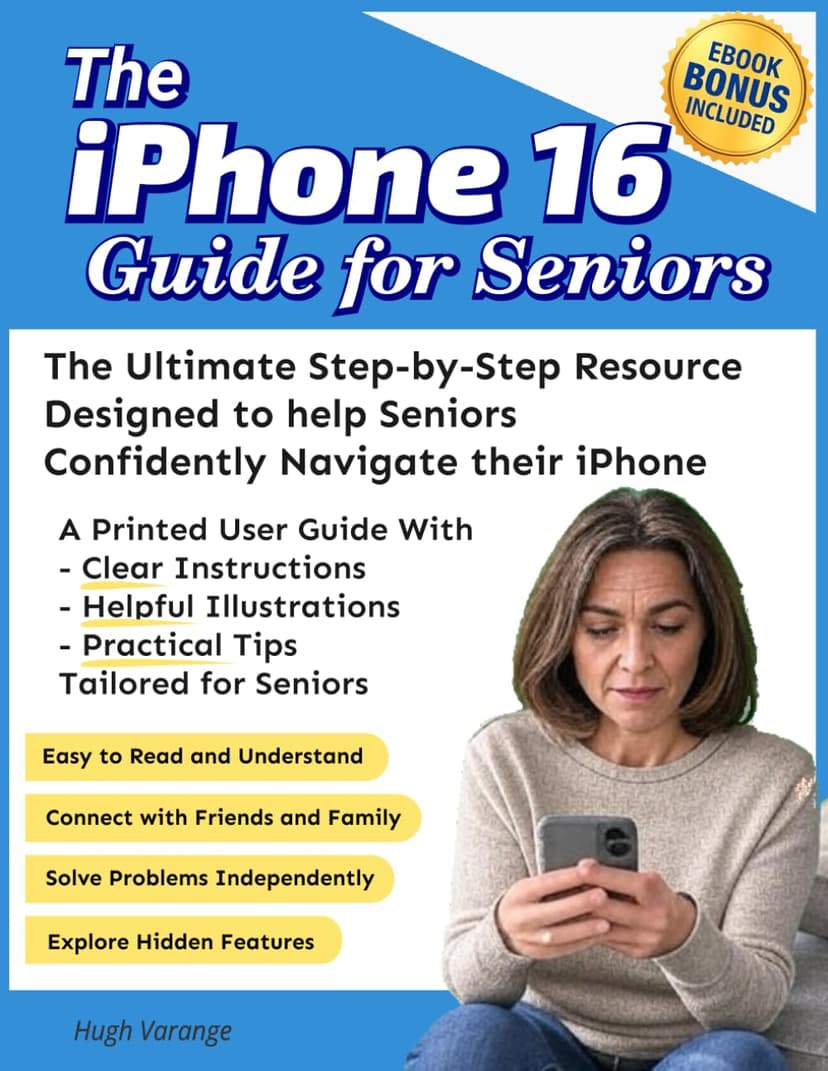 The iPhone 16 Guide for Seniors: the Ultimate Step-by-Step Resource Designed to help Seniors Confidently Navigate their iPhones: With Clear ... for Seniors (Tech Made Easy for Seniors)