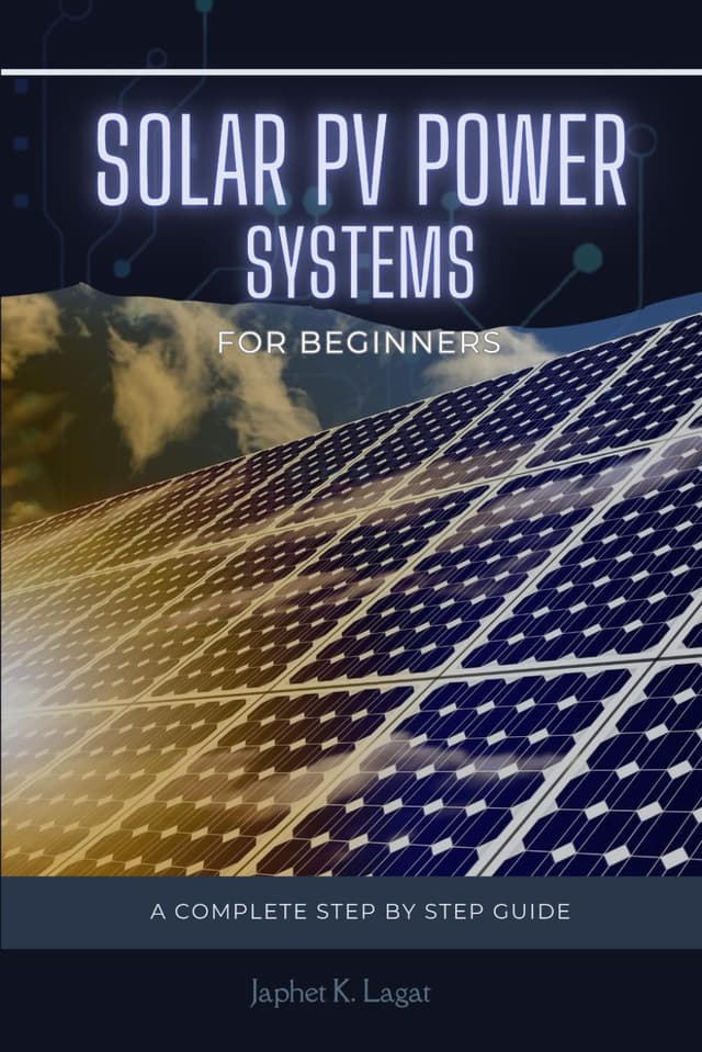 SOLAR PV POWER SYSTEMS FOR BEGINNERS: A Complete Step-by-Step Guide to Design & Install Your Own Solar PV System for Residential Spaces Energy ... & Electronic Automation Engineering Books)