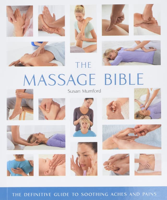 The Massage Bible: The Definitive Guide to Soothing Aches and Pains (Mind Body Spirit Bibles, 20)