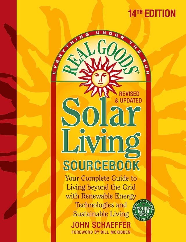 Real Goods Solar Living Sourcebook: Your Complete Guide to Living beyond the Grid with Renewable Energy Technologies and Sustainable Living - 14th ... and Updated (Everything Under the Sun)
