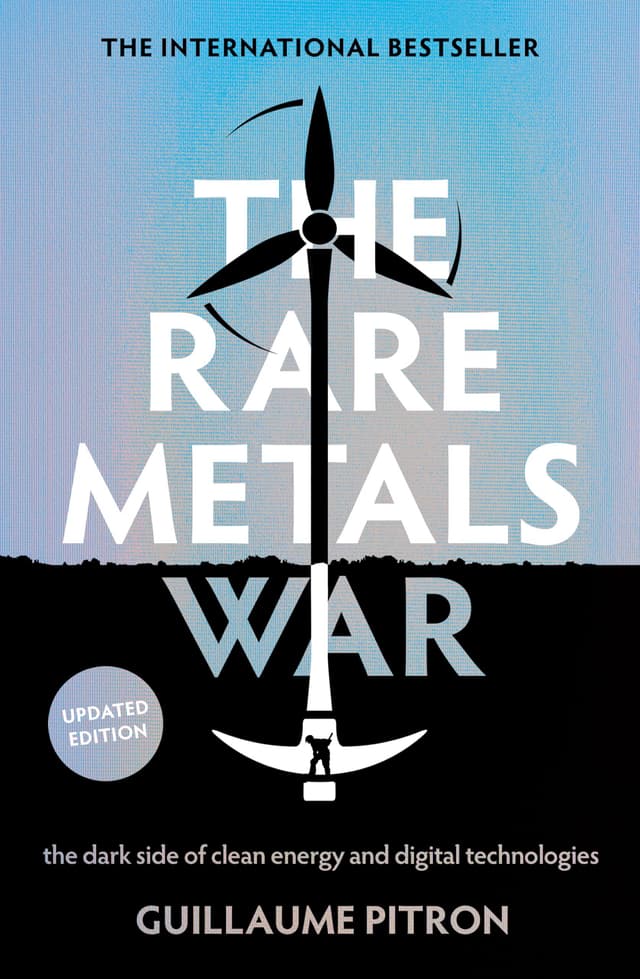 The Rare Metals War: The Dark Side Of Clean Energy And Digital Technologies: Updated Edition