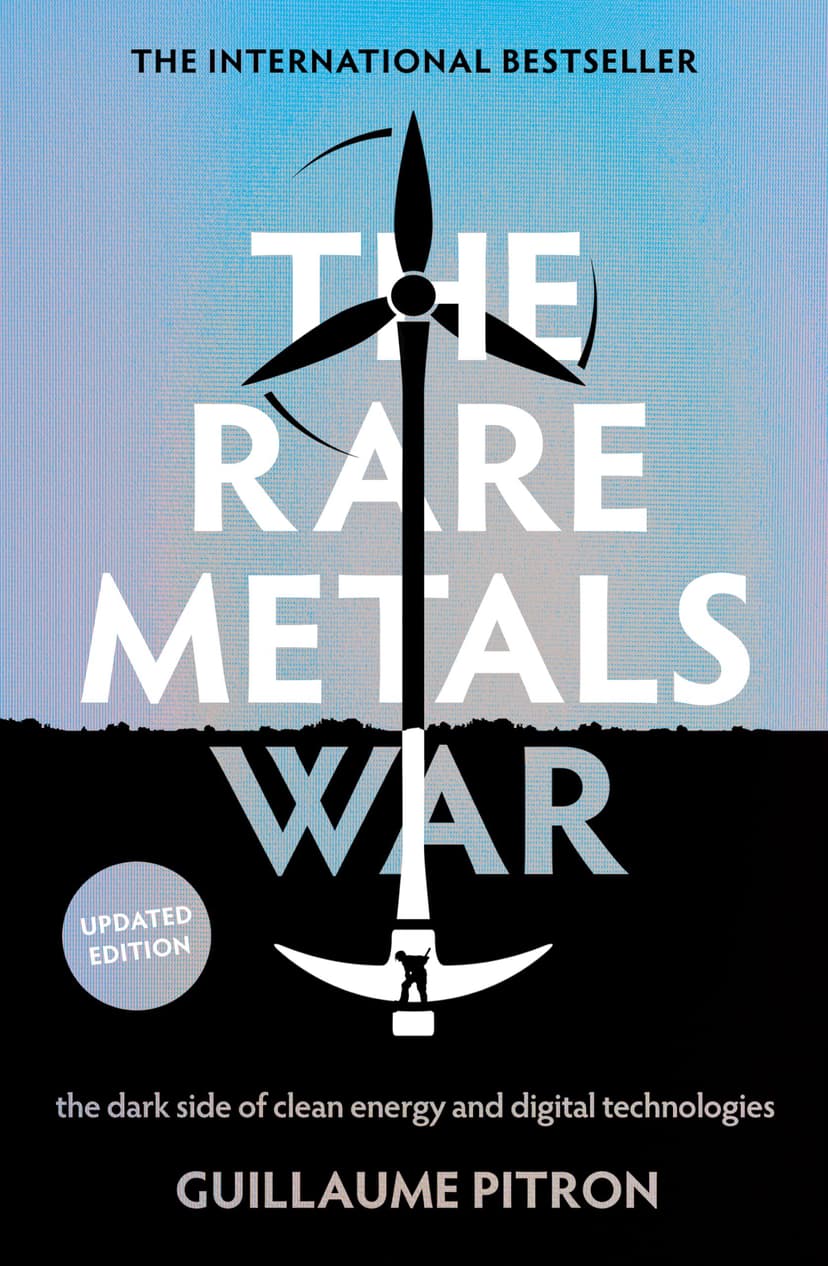The Rare Metals War: The Dark Side Of Clean Energy And Digital Technologies: Updated Edition