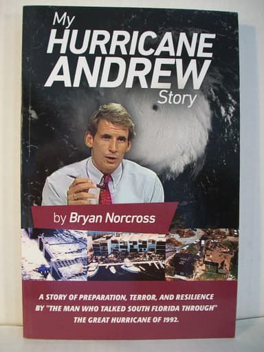 My Hurricane Andrew Story: The story behind the preparation, the terror, the resilience, and the renowned TV coverage of the Great Hurricane of 1992.