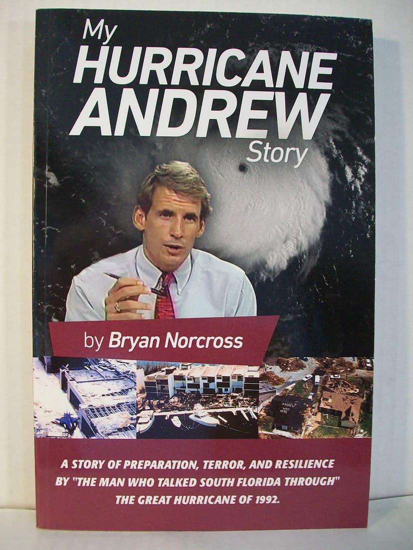 My Hurricane Andrew Story: The story behind the preparation, the terror, the resilience, and the renowned TV coverage of the Great Hurricane of 1992.