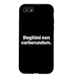 Illegitimi Non Carborundum Funny Motivating Humorous Case for iPhone SE (2020) / 7/8