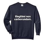 Illegitimi Non Carborundum Funny Motivating Humorous Comfort Colors Adult Sweatshirt