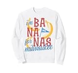 Milwaukee Banana Pun Funny Bananas City Sweatshirt