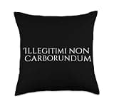 Illegitimi Non Carborundum Funny Motivating Humorous Throw Pillow