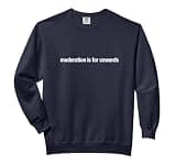 Funny Moderation Is For Cowards Comfort Colors Adult Sweatshirt