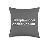 Illegitimi Non Carborundum Funny Motivating Humorous Throw Pillow