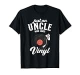 Just an uncle who loves vinyl - turntable vinyl record T-Shirt