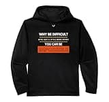 Why Be Difficult When w/More Effort You Can B Impossible Performance Hoodie