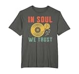 Soul Music In Soul We Trust Vinyl Turntable Funk Records T-Shirt