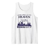 Good Girls Go to Heaven Bad Girls Go to Roku City Tank Top