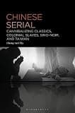 Chinese Serial: Cannibalizing Classics, Colonial Slaves, Sino-Noir, and Taiwan