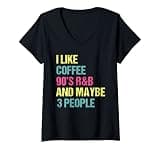 Womens I Like Coffee 90's R&B And Maybe 3 People Vintage Retro RnB V-Neck T-Shirt
