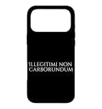 Illegitimi Non Carborundum Funny Motivating Humorous Case for iPhone 17 Pro Max
