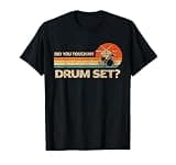 Did You Touch My Drum Set Vintage Drummer Percussion Drums T-Shirt