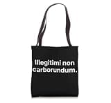 Illegitimi Non Carborundum Funny Motivating Humorous Tote Bag