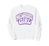Retro Milwaukee Girl Cute Proud Home City Sweatshirt