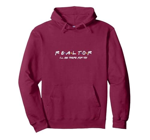 Realtor - I'll Be There For You - Listing Magnet Realtor Pullover Hoodie, Adult Unisex, Burgundy, Small