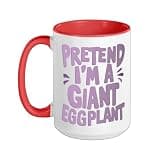 Pretend I'm A Giant Eggplant Ceramic Mug, Red/White, 15oz