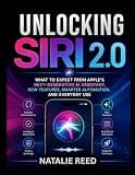 Unlocking Siri 2.0: What to Expect from Apple’s Next-Generation AI Assistant, New Features, Smarter Automation, and Everyday Use