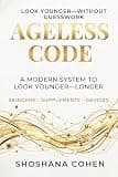 Ageless Code: A Modern System to Look Younger—Longer | Skin Longevity, Anti-Aging Skincare, Supplements & At-Home Beauty Devices