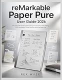 reMarkable Paper Pure User Guide 2026: The Practical Handbook for Setup, Productivity, Note-Taking, PDF Annotation, Cloud Syncing, and Everyday Use