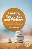 Energy, Resources and Welfare: Exploration of Social Frameworks for Sustainable Development