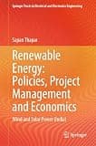 Renewable Energy: Policies, Project Management and Economics: Wind and Solar Power (India) (Springer Tracts in Electrical and Electronics Engineering)
