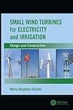 Small Wind Turbines for Electricity and Irrigation: Design and Construction