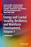 Energy and Coastal Security, Resilience, and Workforce Development, Volume 1: Fundamentals