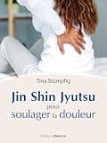 Jin Shin Jyutsu pour soulager la douleur (French Edition)