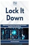 Lock It Down: Mobile Security Engineering: Protecting iOS and Android Applications from Real Threats